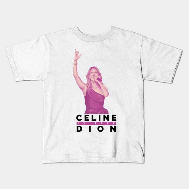 celine dion is back Kids T-Shirt by sarimunir